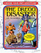 The Dregg Disaster: An Algebra I Gamebook-by-Choose Your Own Adventure