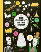 The Element in the Room Investigating the Atomic Ingredients that Make Up Your Home by Laurence King Publishg