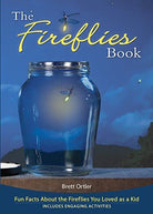 The Fireflies Book Fun Facts About the Fireflies You Loved as a Kid by Adventure Publications