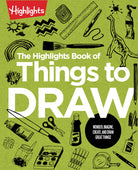 The Highlights Book of Things to Draw by Highlights