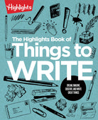 The Highlights Book of Things to Write by Highlights