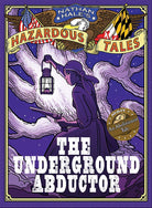 The Underground Abductor Nathan Hales Hazardous Tales 5 An Abolitionist Tale about Harriet Tubman by Amulet Books