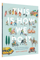 This Is How We Do It One Day in the Lives of Seven Kids from around the World by Chronicle Books