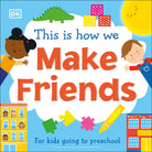 This Is How We Make Friends: For kids going to preschool (First Skills for Preschool)-by-DK Publishing