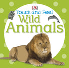 Touch and Feel Wild Animals by Dorling Kindersley