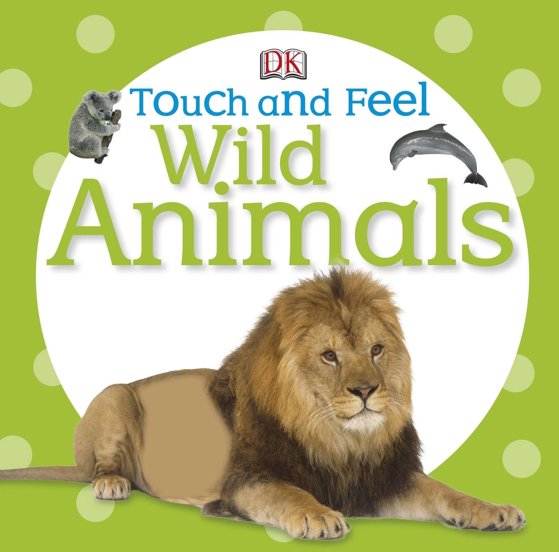 Touch and Feel Wild Animals by Dorling Kindersley