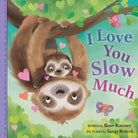 I Love You Slow Much: A Sweet and Funny Baby Animal Board Book by Sourcebooks