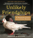 Unlikely Friendships 47 Remarkable Stories from the Animal Kingdom by Workman
