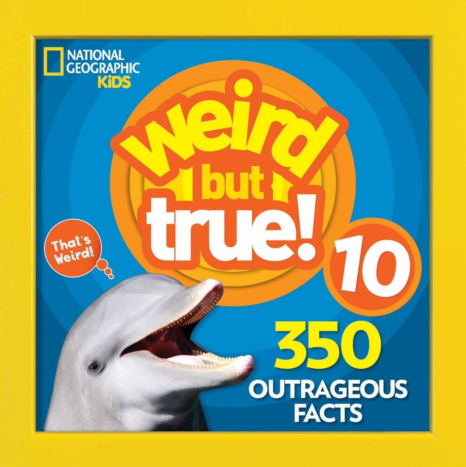 Weird But True 10 by Penguin Random House