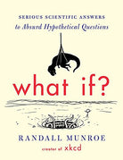 What If Serious Scientific Answers to Absurd Hypothetical Questions by Houghton Mifflin