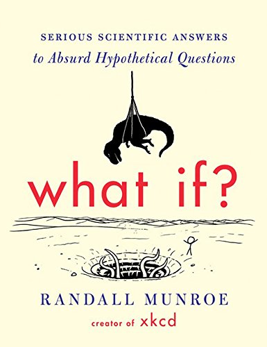 What If Serious Scientific Answers to Absurd Hypothetical Questions by Houghton Mifflin