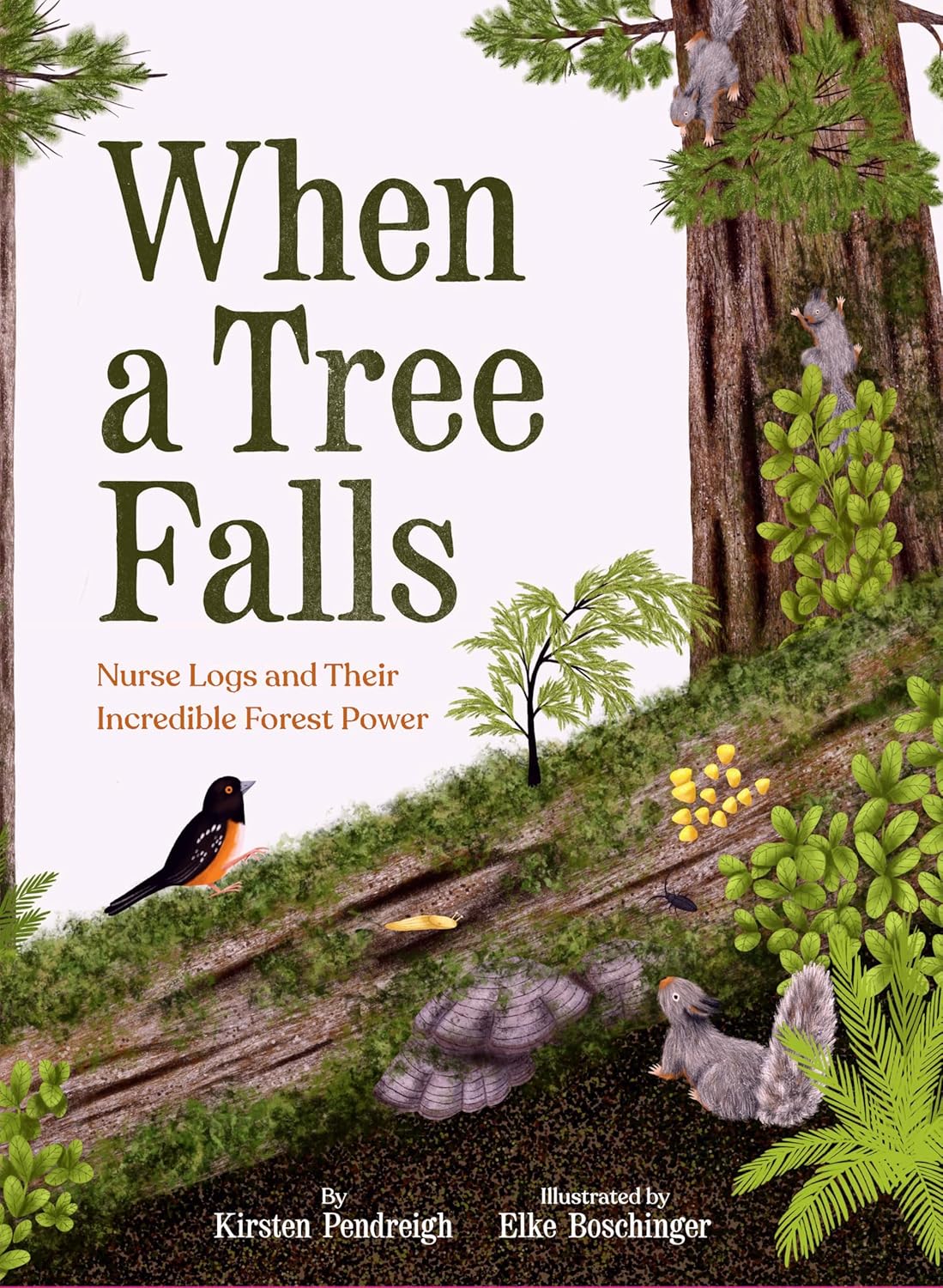 When a Tree Falls: Nurse Logs and Their Incredible Forest Power-by-Chronicle Books
