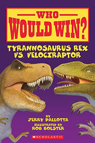 Who Would Win Tyrannosaurus Rex vs. Velociraptor by Scholastic
