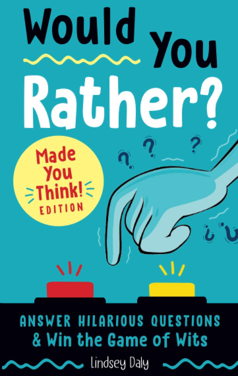 Would You Rather Made You Think Edition Answer Hilarious Questions and Win the Game of Wits by Penguin Random House