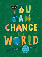 You Can Change the World The Kids Guide to a Better Planet by Andrews McMeel Publishing