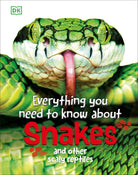 Everything You Need to Know About Snakes: And Other Scaly Reptiles  by DK Publishing