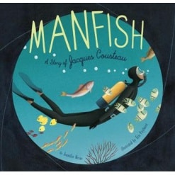 Manfish A Story of Jacques Cousteau by Chronicle Books